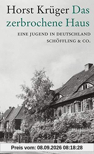 Das zerbrochene Haus: Eine Jugend in Deutschland