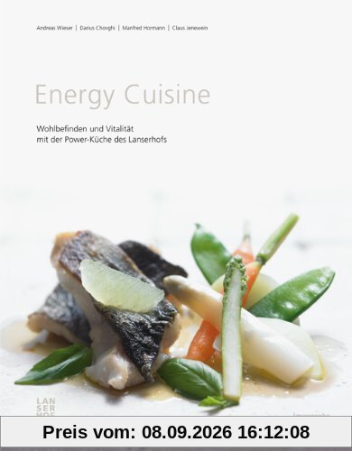 Energy Cuisine. Wohlbefinden und Vitalität mit der Power-Küche des Lanserhofs