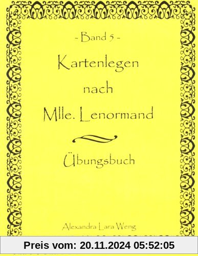 Kartenlegen nach Mlle. Lenormand Band 5: Übungsbuch