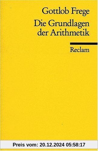 Die Grundlagen der Arithmetik: Eine logisch mathematische Untersuchung über den Begriff der Zahl