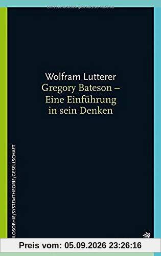 Gregory Bateson - Eine Einführung in sein Denken (Systemische Horizonte)