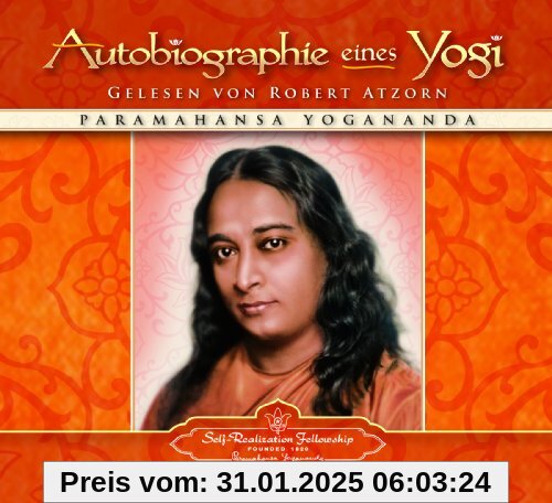 Autobiographie eines Yogi: Das Lebenszeugnis des großen indischen Meisters, der zum Mittler zwischen westlicher und östl