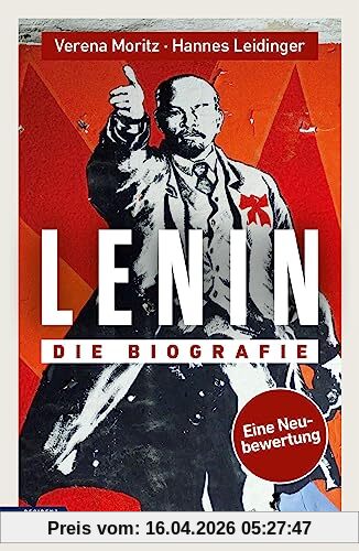 Lenin: Die Biografie. Eine Neubewertung.
