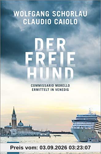 Der freie Hund: Commissario Morello ermittelt in Venedig (Ein Fall für Commissario Morello, Band 1)