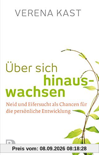 Über sich hinauswachsen - Neid und Eifersucht als Chancen für die persönliche Entwicklung