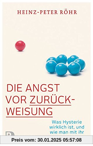 Die Angst vor Zurückweisung: Was Hysterie wirklich ist, und wie man mit ihr umgeht