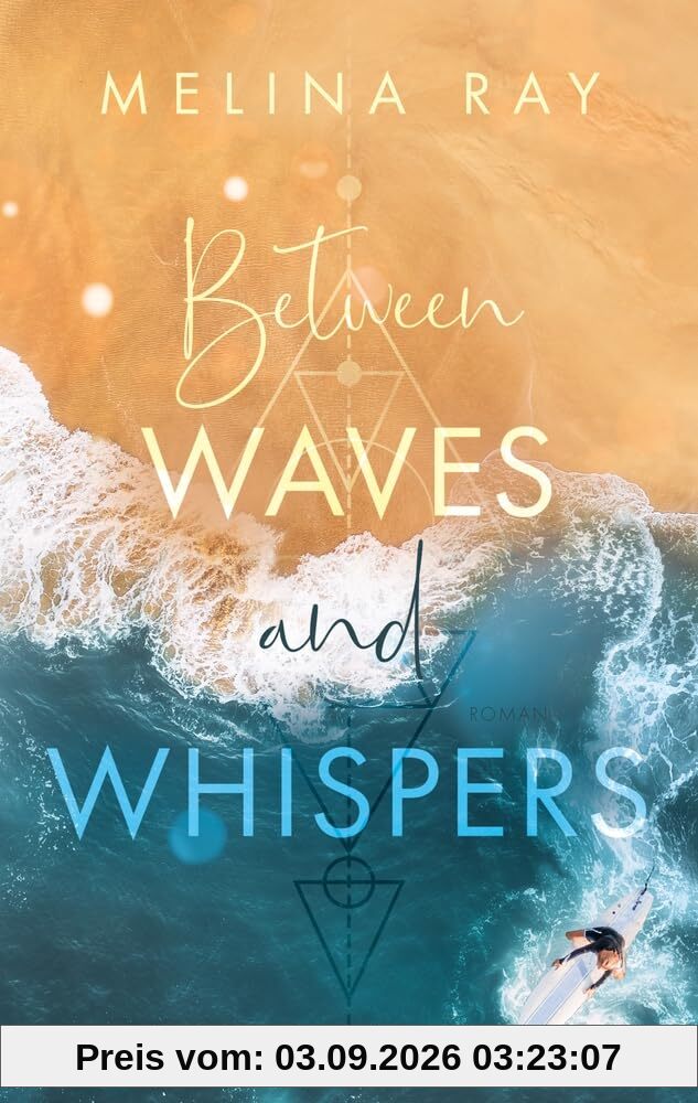 Between Waves and Whispers: Roman | Für Fans von »OC California« | Aufregende Surfer-Sportsromance | Dark Academia Vibes in Laguna Beach | Grumpy meets Sunshine | New Adult