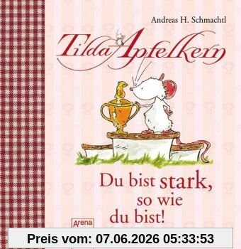 Tilda Apfelkern - Du bist stark, so wie du bist!