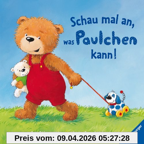 Schau mal an, was Paulchen kann!: (Erste Bildergeschichten vom Spielen, Essen, Schlafengehn)