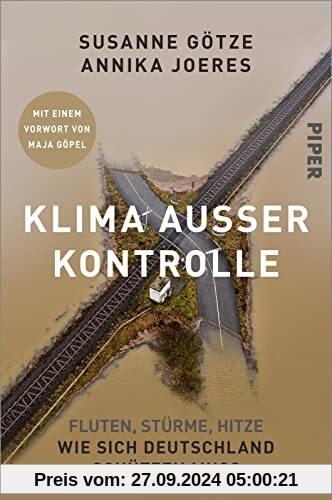 Klima außer Kontrolle: Fluten, Stürme, Hitze – Wie sich Deutschland schützen muss | Mit einem Vorwort von Maja Göpel