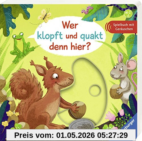 Wer klopft und quakt denn hier?: Spielbuch mit Geräuschen
