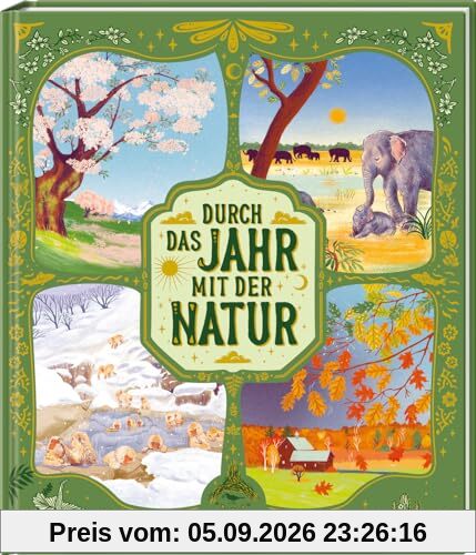Durch das Jahr mit der Natur - eine spannende Reise durch die Jahreszeiten zu Tieren und Pflanzen rund um den Globus