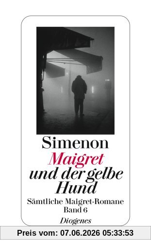 Maigret und der gelbe Hund: Sämtliche Maigret-Romane Band 6