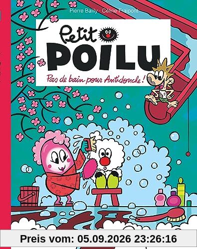 Petit Poilu. Pas de bain pour Antidouche !