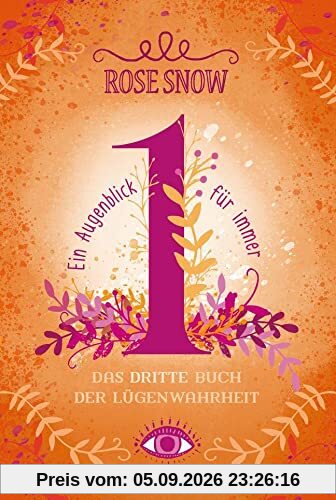 Ein Augenblick für immer. Das dritte Buch der Lügenwahrheit, Band 3 (Die Bücher der Lügenwahrheit, 3)