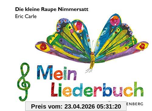 Die kleine Raupe Nimmersatt - Mein Liederbuch