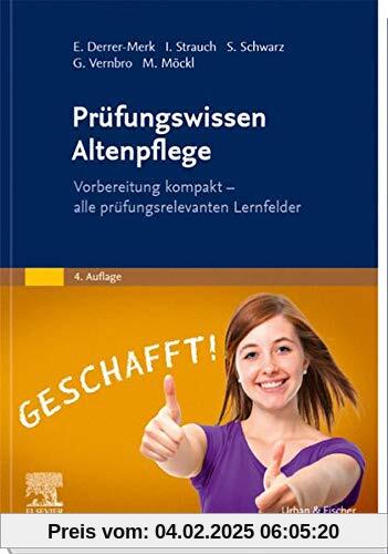 Prüfungswissen Altenpflege: Vorbereitung kompakt – alle prüfungsrelevanten Lernfelder