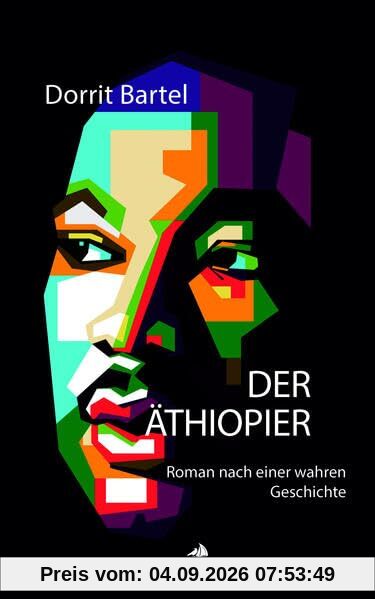 Der Äthiopier: Roman nach einer wahren Geschichte