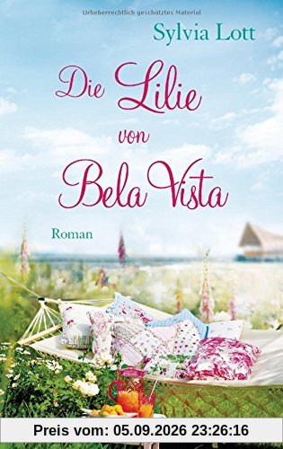 Die Lilie von Bela Vista: Roman