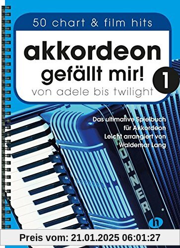 Akkordeon gefällt mir 1: Von Adele bis Twilight - das ultimatve Spielbuch für Akkordeon, leicht arrangiert