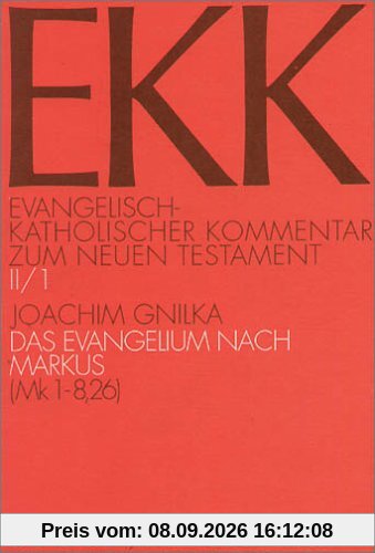 Evangelisch-Katholischer Kommentar zum Neuen Testament, EKK, Bd.2/1, Das Evangelium nach Markus: TEILBD II/1