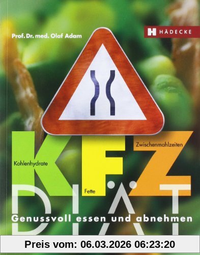 Olaf Adam Kfz-Diät, Genussvoll Essen Und Abnehmen. Kohlenhydrate - Fette - Zwischenmahlzeiten