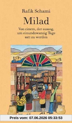 Milad: Von einem der auszog, um einundzwanzig Tage satt zu werden