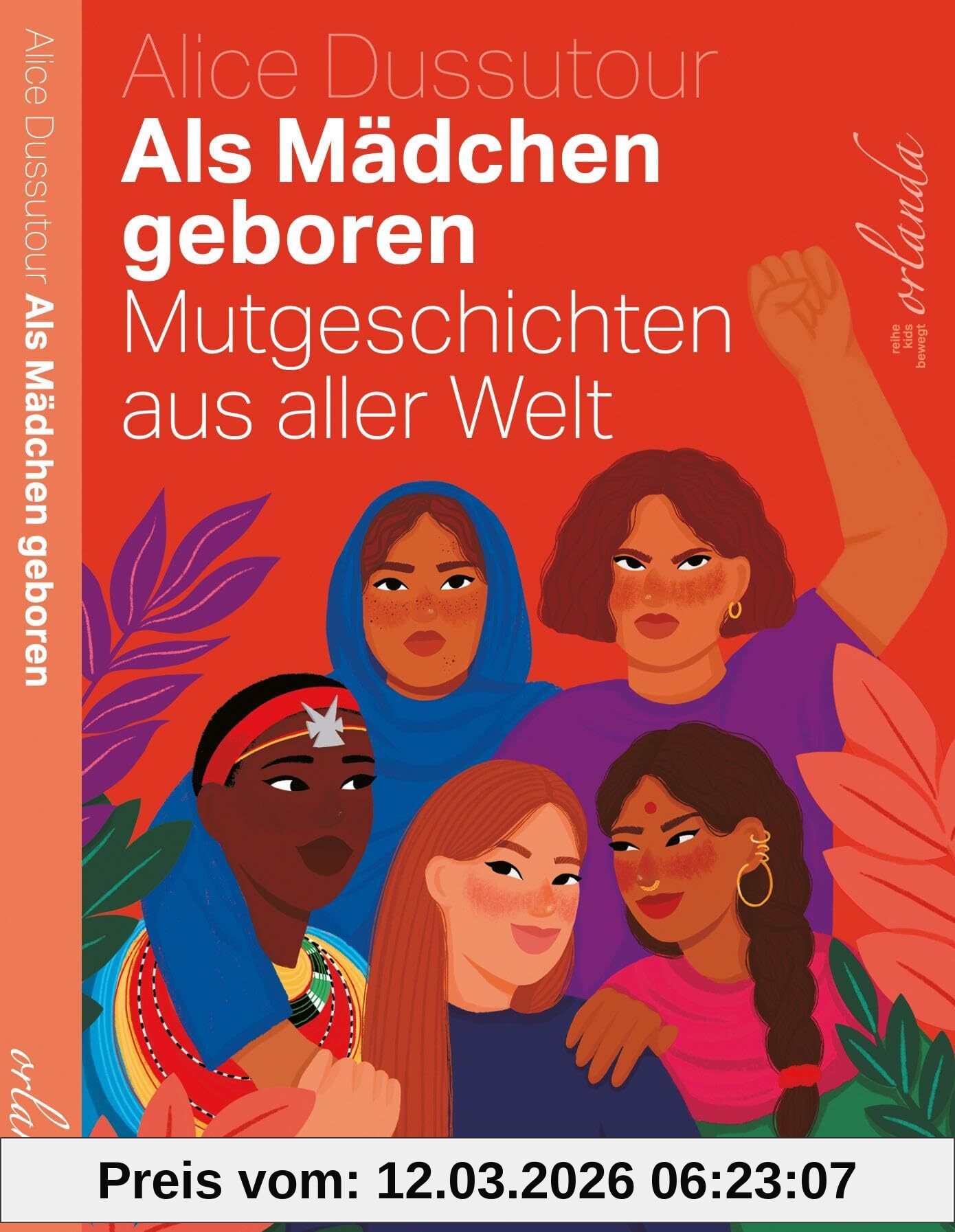 Alice Dussutour Als Mädchen Geboren, Mutgeschichten Aus Aller Welt (kids Bewegt)