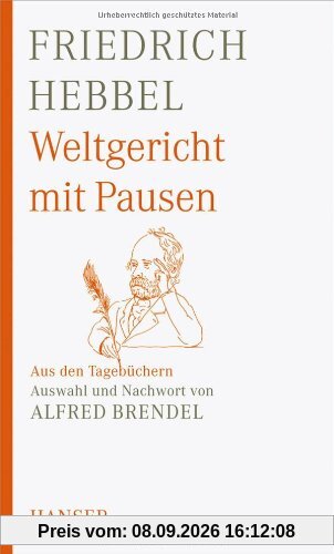 Weltgericht mit Pausen: Aus den Tagebüchern. Auswahl und Nachwort von Alfred Brendel