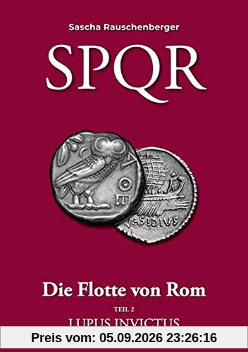 SPQR - Die Flotte von Rom: Teil 2: Lupus Invictus