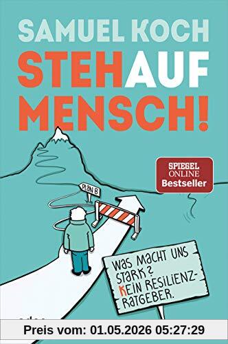 StehaufMensch!: Was macht uns stark? Kein Resilienz-Ratgeber