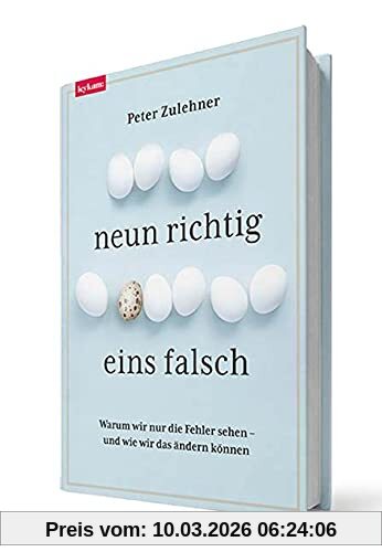 Peter Zulehner Neun Richtig, Eins Falsch - Warum Wir Nur Die Fehler Sehen – Und Wie Wir Das ändern Können.