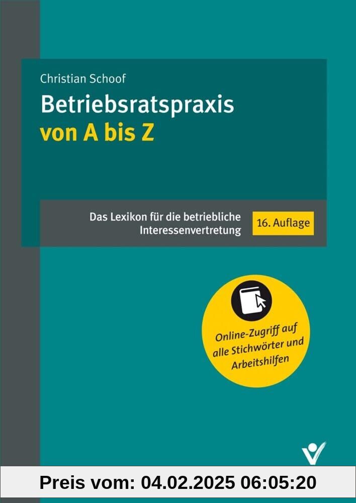 Betriebsratspraxis von A bis Z: Das Lexikon für die betriebliche Interessenvertretung