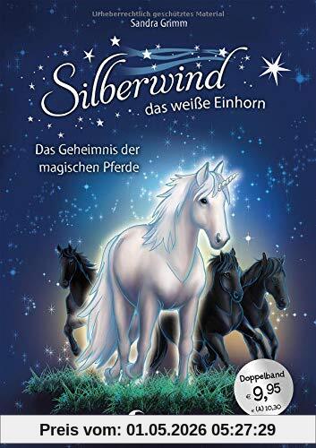 Silberwind, das weiße Einhorn - Das Geheimnis der magischen Pferde: Pferdebuch zum Vorlesen und ersten Selberlesen - Sammelband mit zwei Erstlesegeschichten für Mädchen ab 7 Jahre