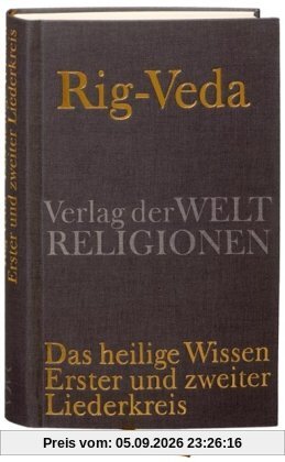 Rig-Veda: Das heilige Wissen. Erster und zweiter Liederkreis