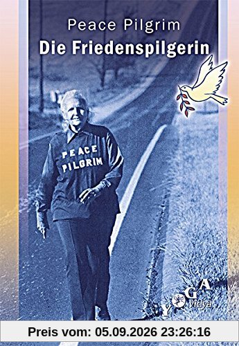 Die Friedenspilgerin: Peace Pilgrim