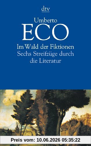 Im Wald der Fiktionen: Sechs Streifzüge durch die Literatur
