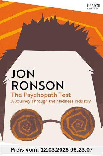 Jon Ronson The Psychopath Test, A Journey Through The Madness Industry (Picador Collection, 108)