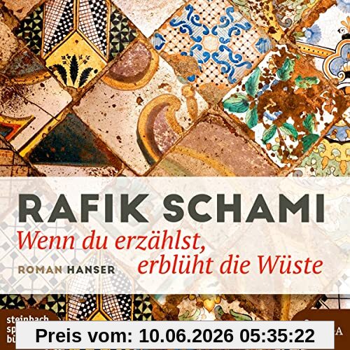 Wenn du erzählst, erblüht die Wüste: Roman