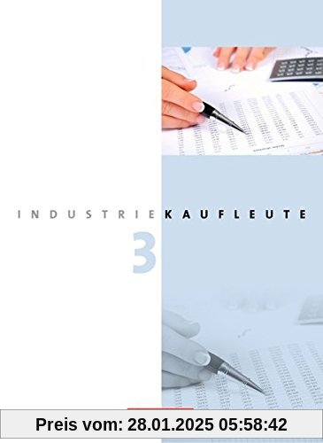 Industriekaufleute - Neubearbeitung: 3. Ausbildungsjahr: Lernfelder 10-12 - Fachkunde und Arbeitsbuch  mit Lernsituation