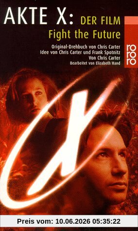 Akte X: Der Film. Fight the Future. Der Roman zum Kinofilm. (X-files)
