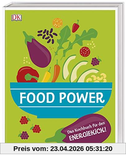 Food Power: Das Kochbuch für den Energiekick!