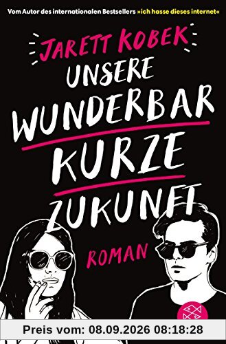 Unsere wunderbar kurze Zukunft: Roman