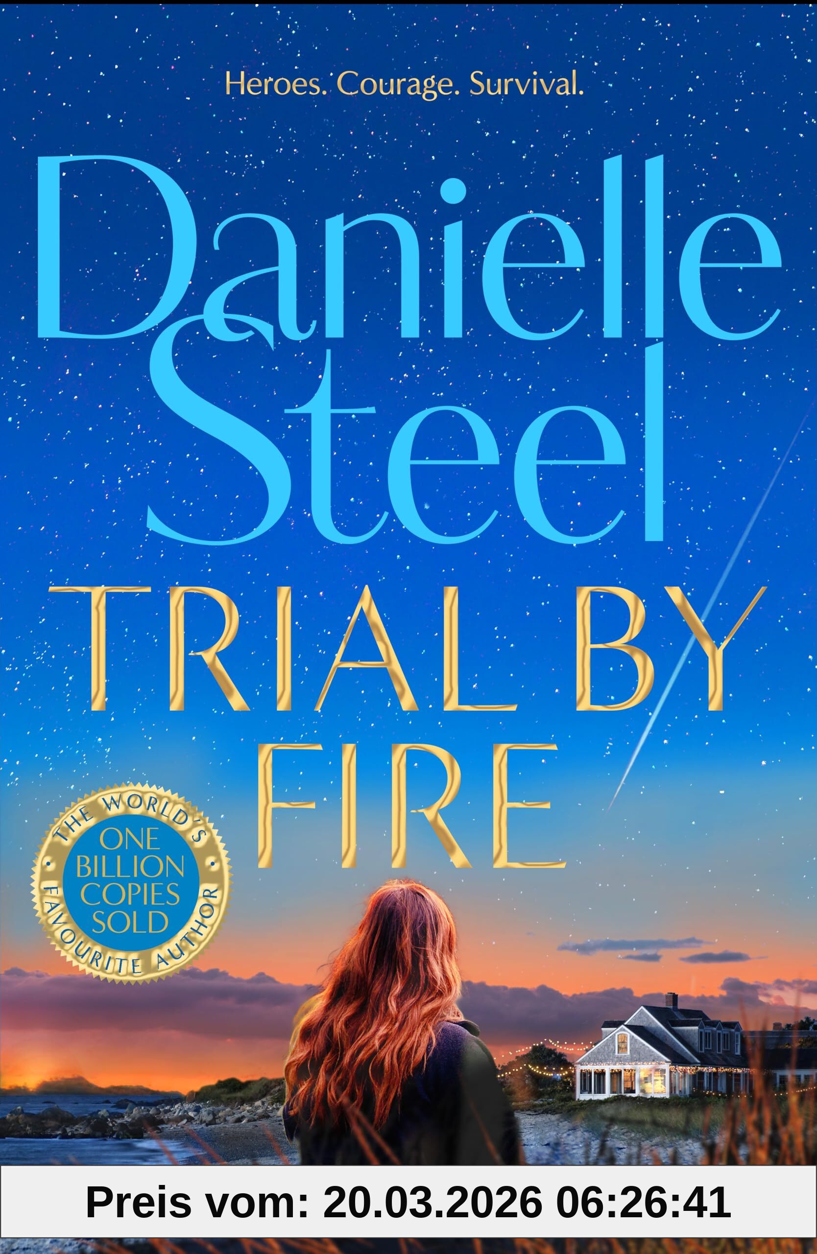 Danielle Steel Trial By Fire, A Powerful, Romantic Story About Finding The Courage To Love Again