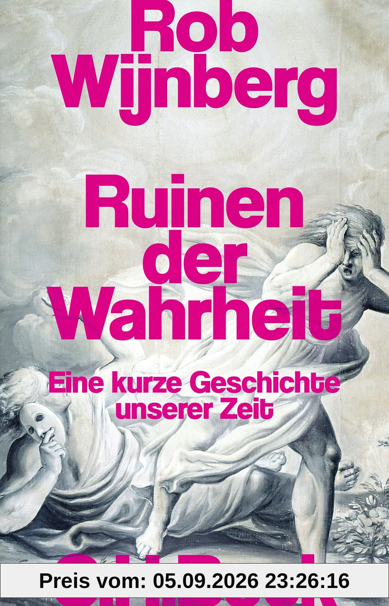 Ruinen der Wahrheit: Eine kurze Geschichte unserer Zeit