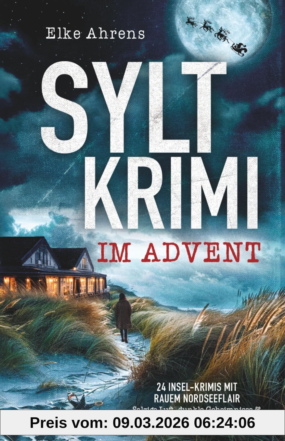 Elke Ahrens Syltkrimi Im Advent, 24 Insel-Krimis Mit Rauem Nordseeflair – Salzige Luft, Dunkle Geheimnisse & Täglich Ein Neuer Fall Zum Miträtseln