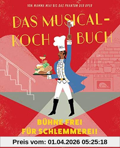 Das Musical-Kochbuch: Bühne frei für Schlemmerei!