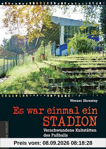 Es war einmal ein Stadion ... Verschwundene Kultstätten des Fußballs