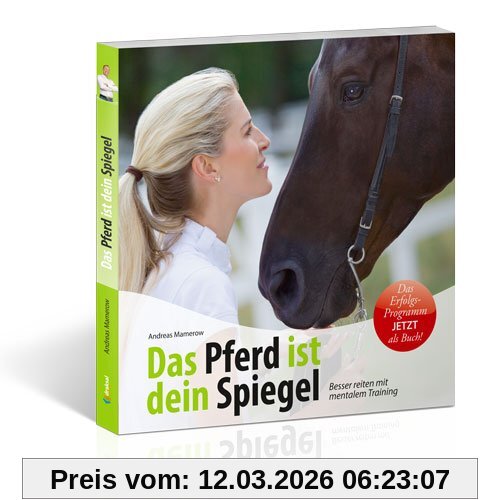 Andreas Mamerow Das Pferd Ist Dein Spiegel, Besser Reiten Mit Mentalem Training
