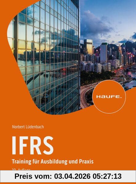 IFRS: Training für Ausbildung und Praxis (Haufe Fachbuch)